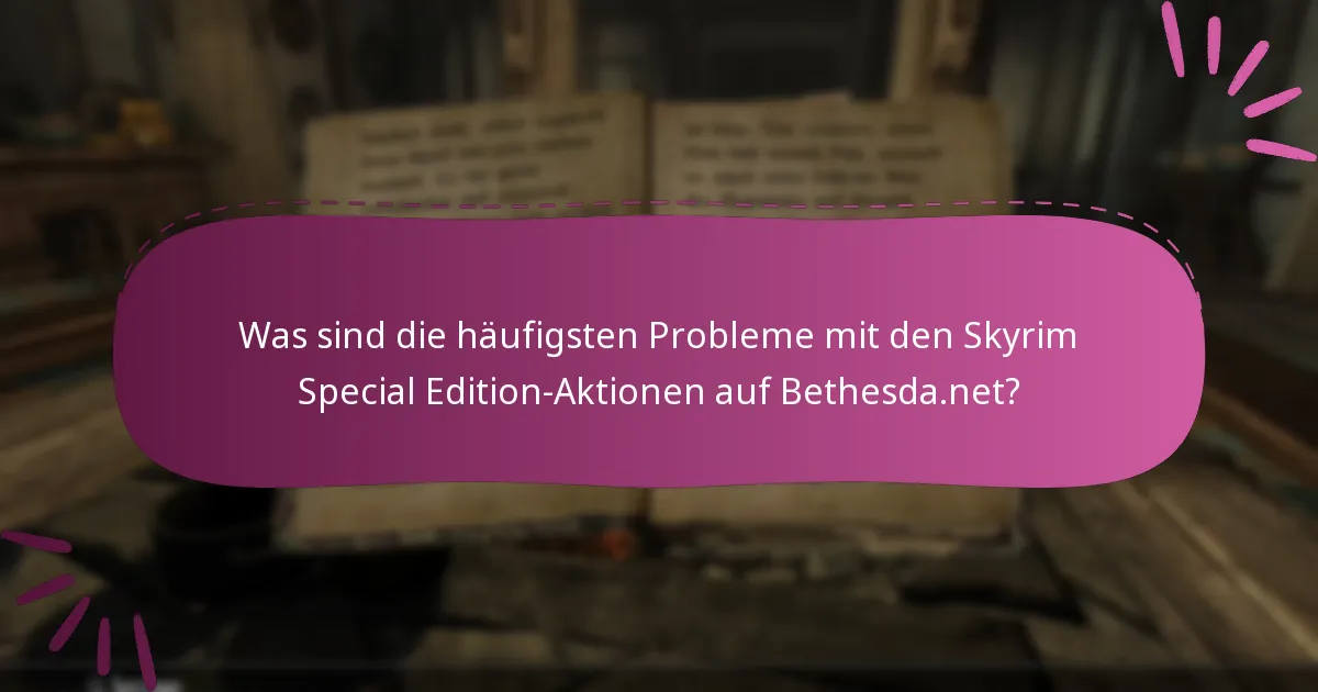 Wie kann ich Probleme mit den Skyrim Special Edition-Aktionen beheben?