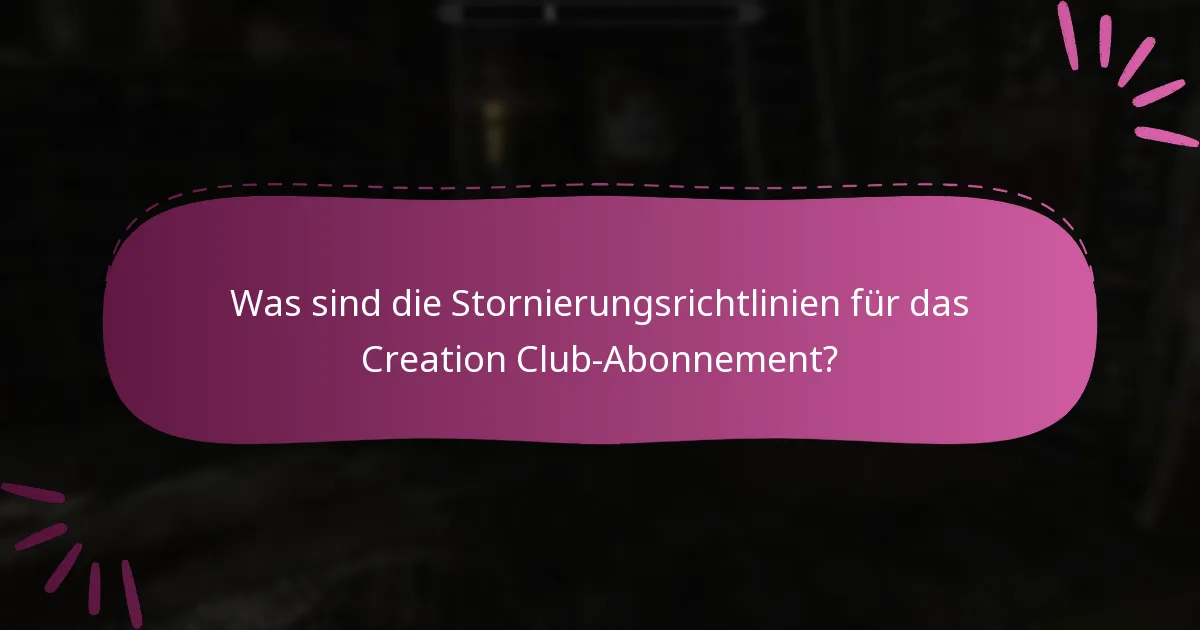 Was sind die Stornierungsrichtlinien für das Creation Club-Abonnement?