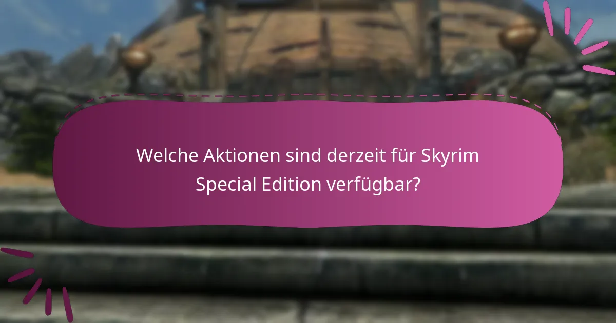 Wo finde ich Unterstützung für Skyrim Special Edition-Aktionen?